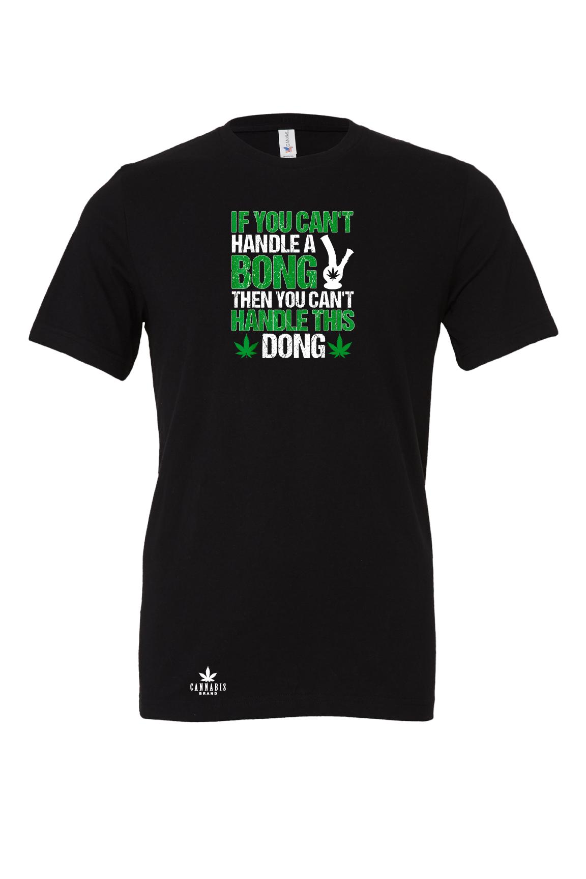 Cannabis Brand If You Can't Handle A Bong T-Shirt