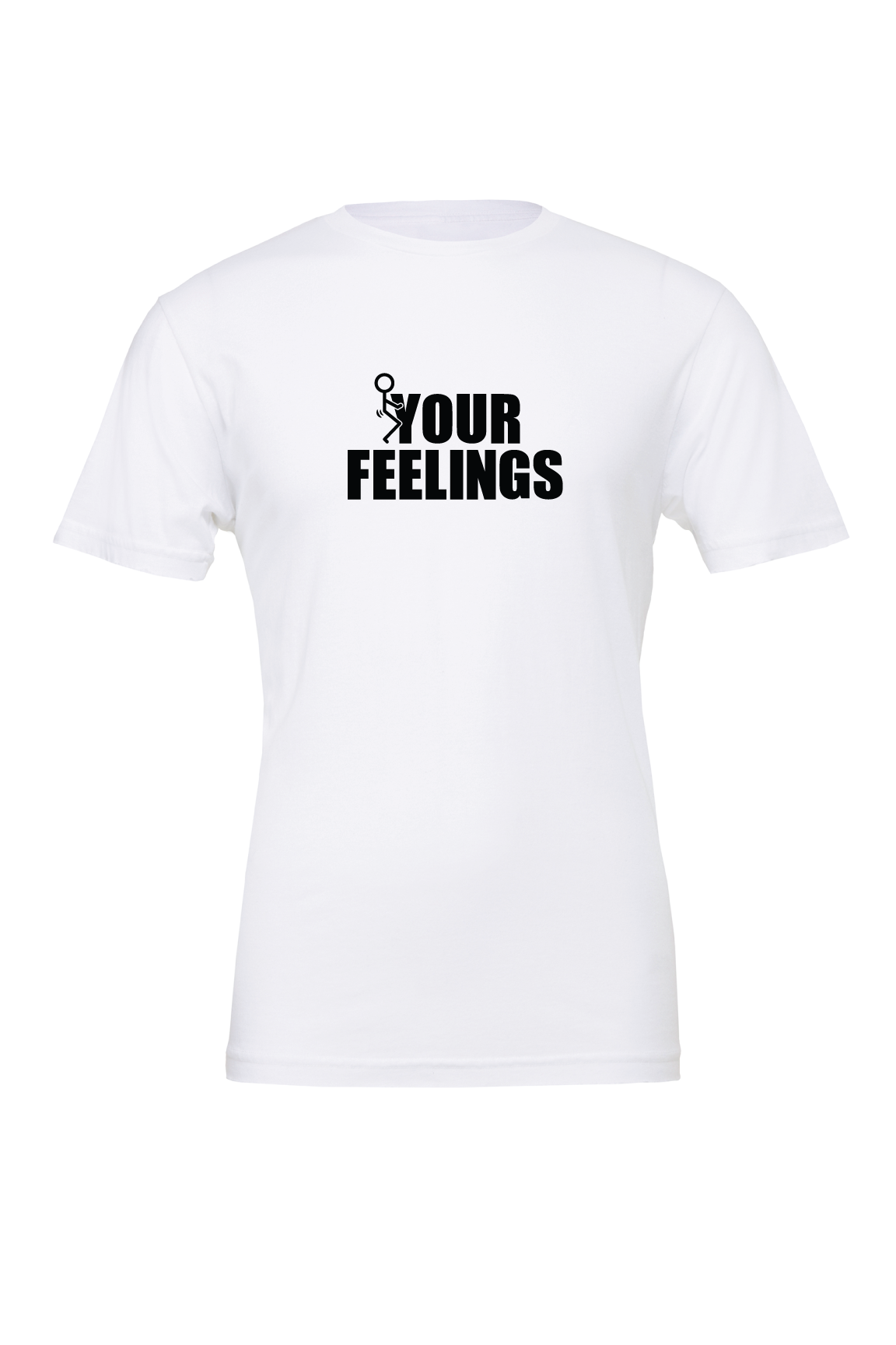 FK YOUR FEELINGS T-Shirt
