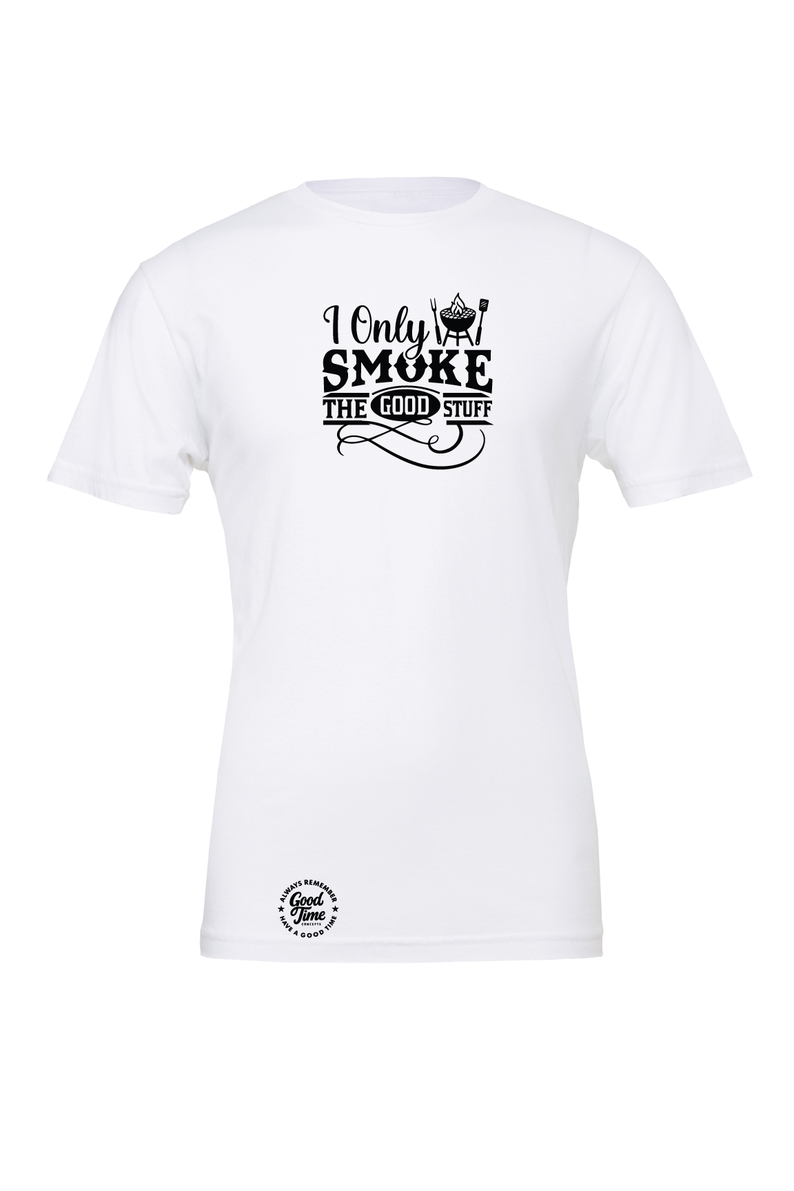 GOOD TIME Concepts I Only Smoke The Good Stuff BBQ T-Shirt