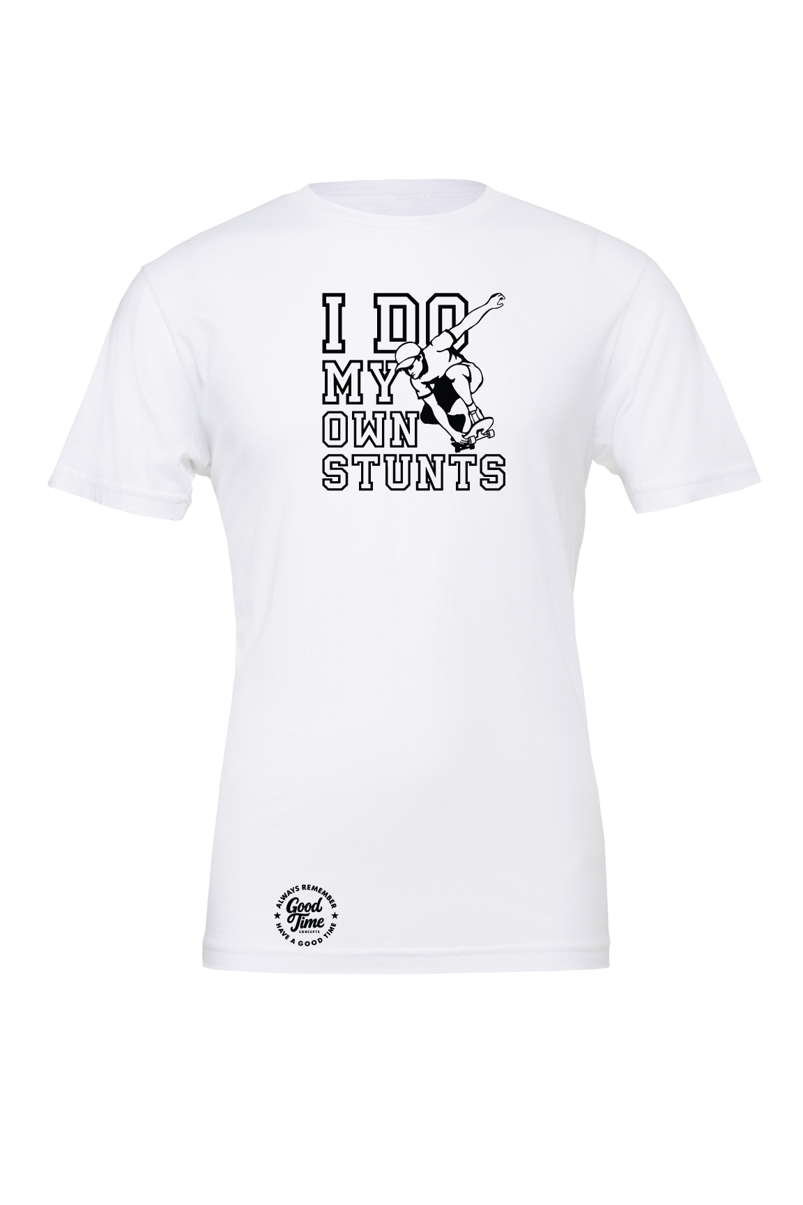 GOOD TIME Concepts I Do My Own Stunts Skateboarder T-Shirt