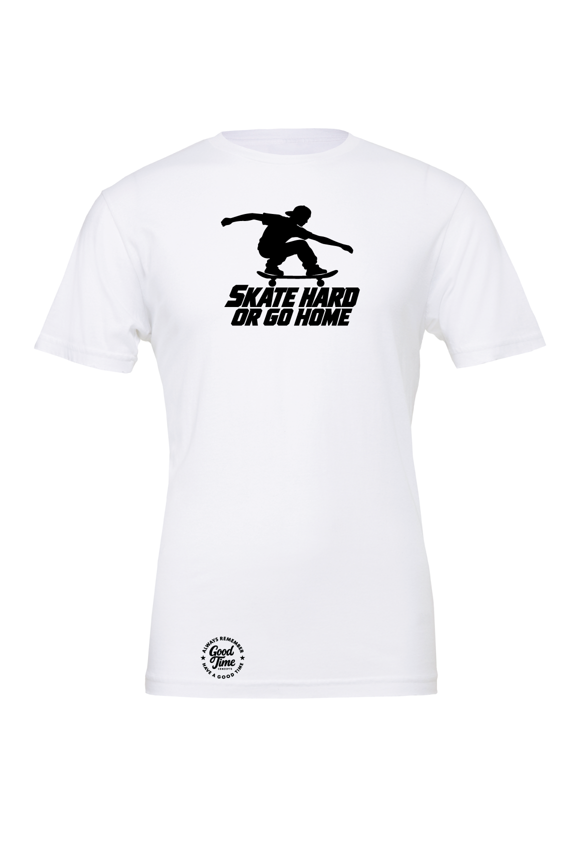 GOOD TIME Concepts Skate Hard Or Go Home T-Shirt