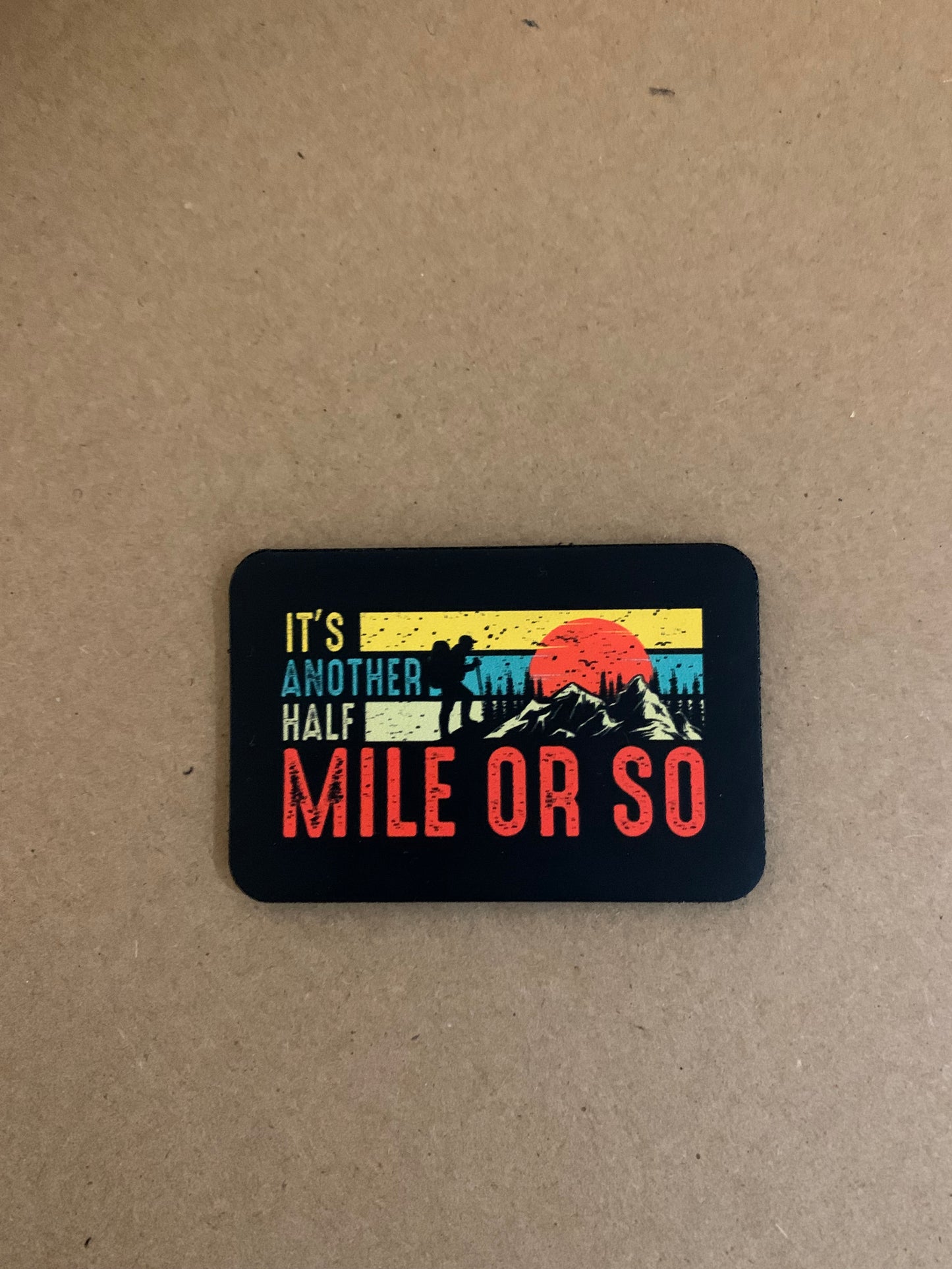 Nature Bound Outdoor Its Another Half Mile Or So DTF - VELPATCH 3" x 2" inch Hook Backed Patch