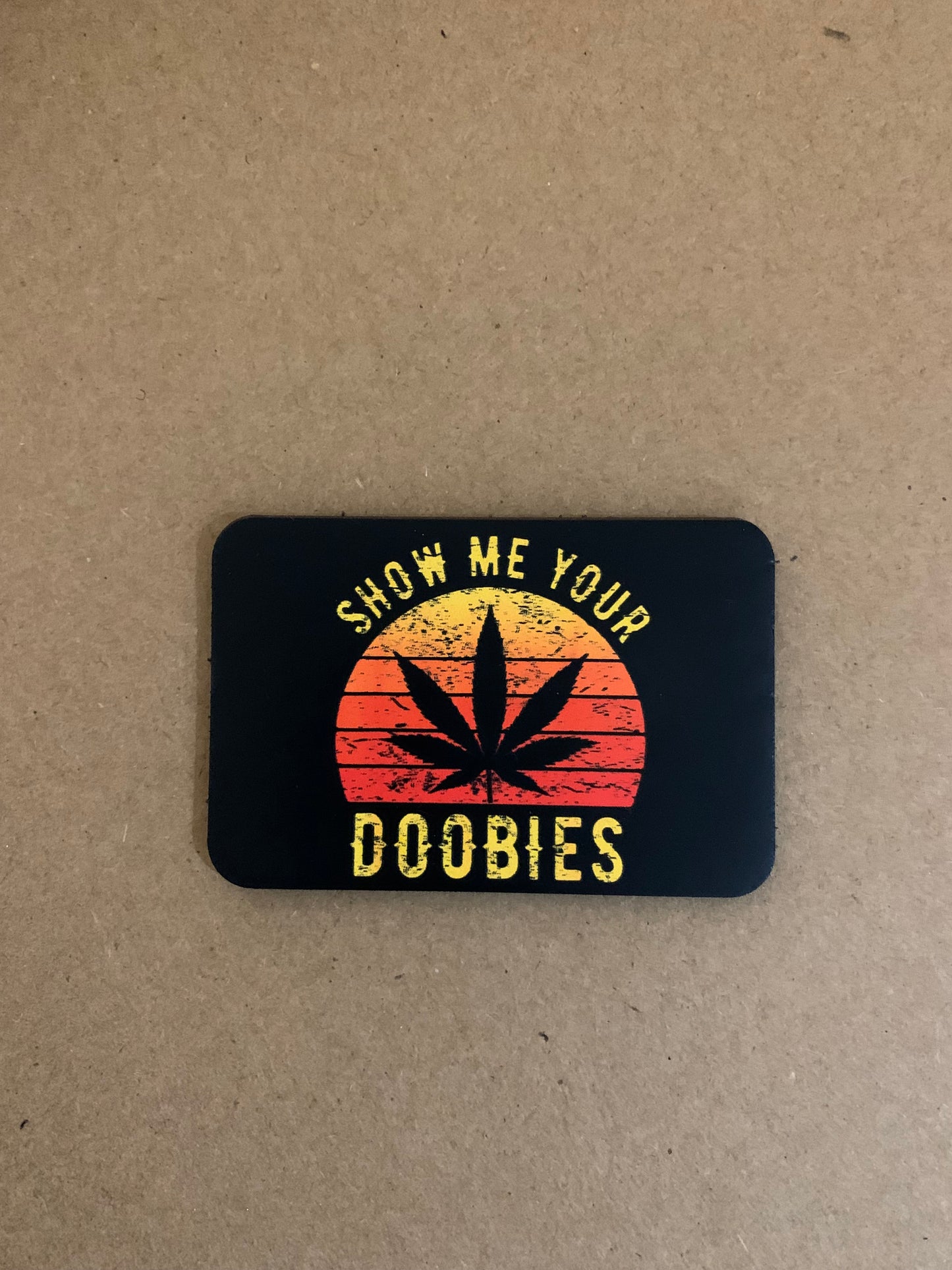 Cannabis Brand Show Me Your Doobies DTF - VELPATCH 3" x 2" inch Hook Backed Patch