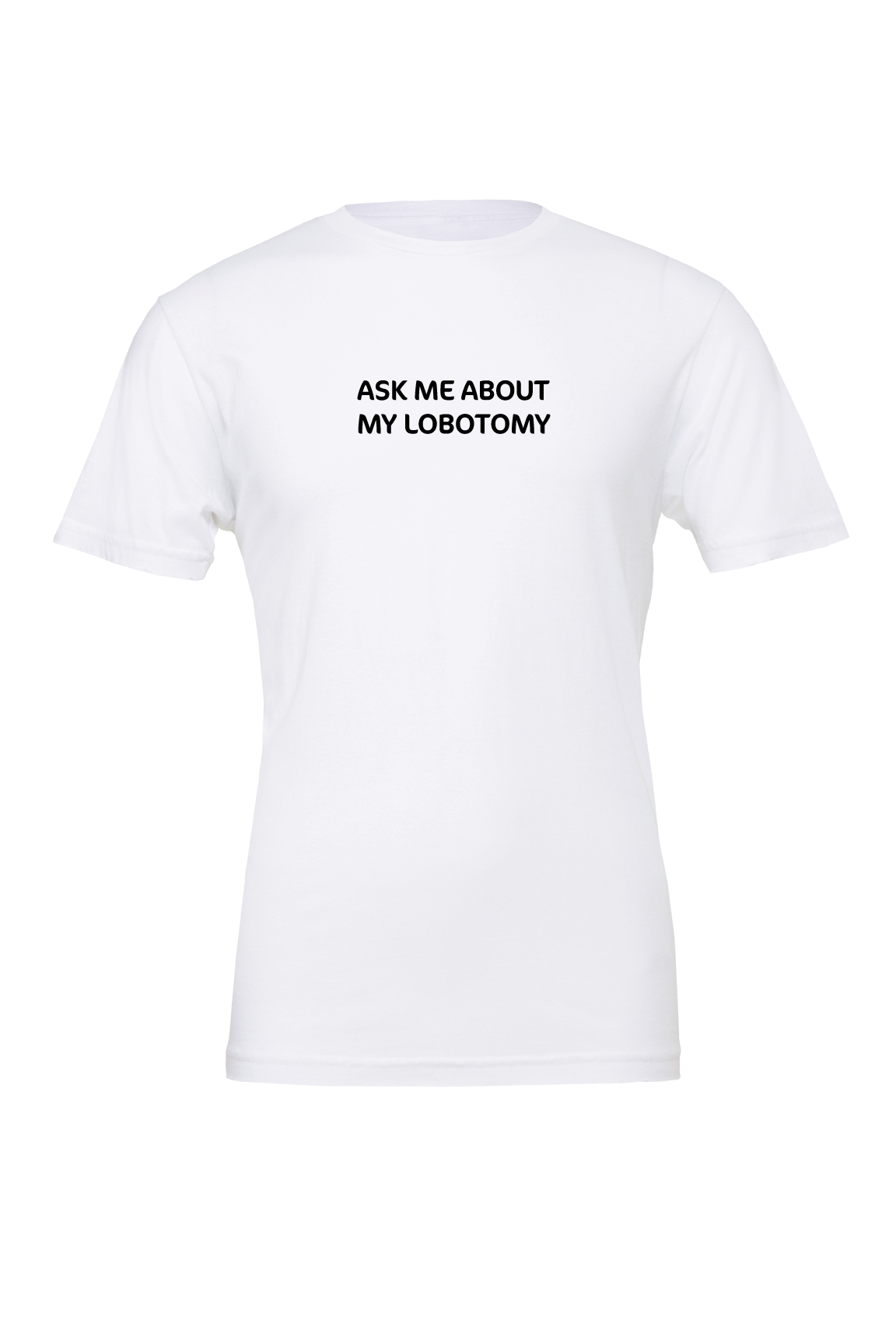 ASK ME ABOUT MY LOBOTOMY T-Shirt