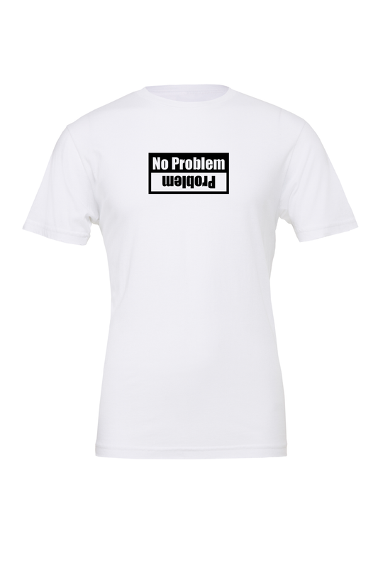No Problem, Problem T-Shirt