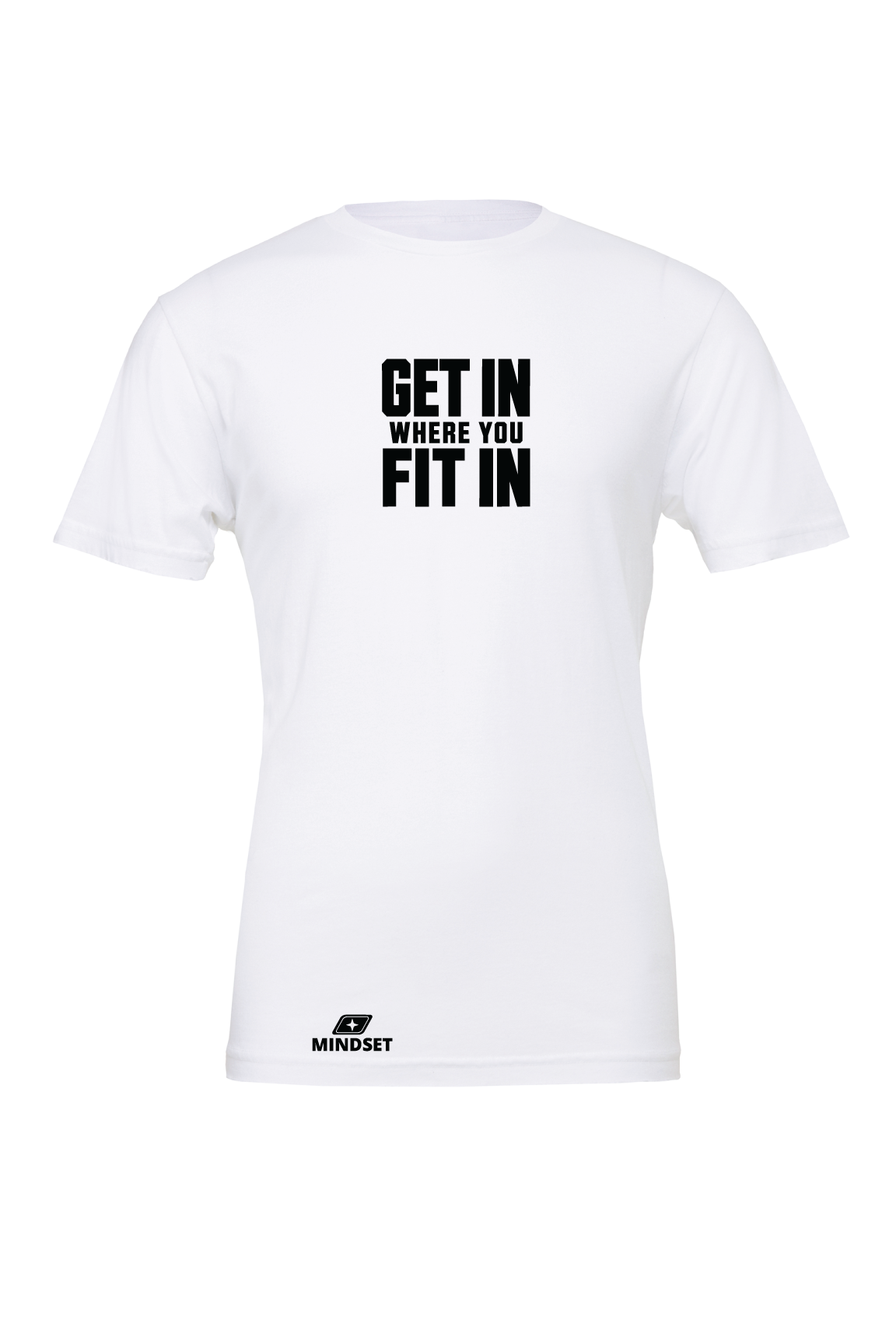 Positive Mindset Get In Where You Fit In T-Shirt