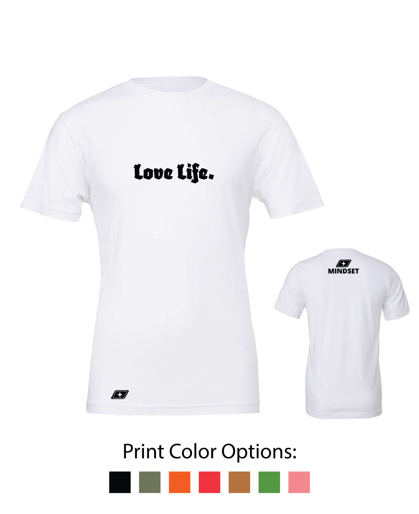 Positive Mindset Love Life. T-Shirt