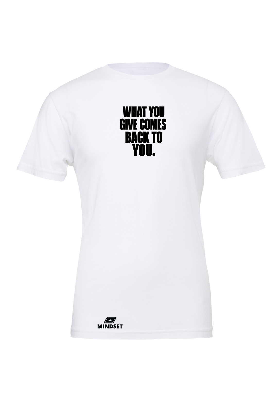 Positive Mindset What You Give Comes Back To You T-Shirt