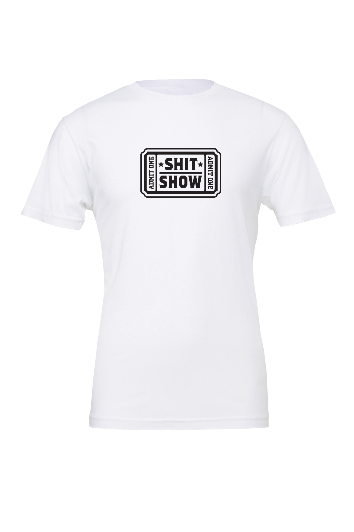 Shit Show Admit One T-Shirt