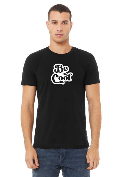 Be Cool T-Shirt