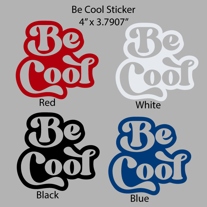 Be Cool Vinyl Sticker
