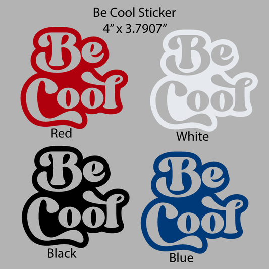 Be Cool Vinyl Sticker