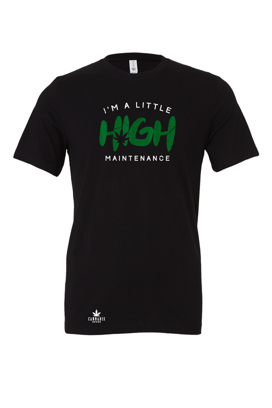 Cannabis Brand Im A Little HIGH Maintenance T-Shirt