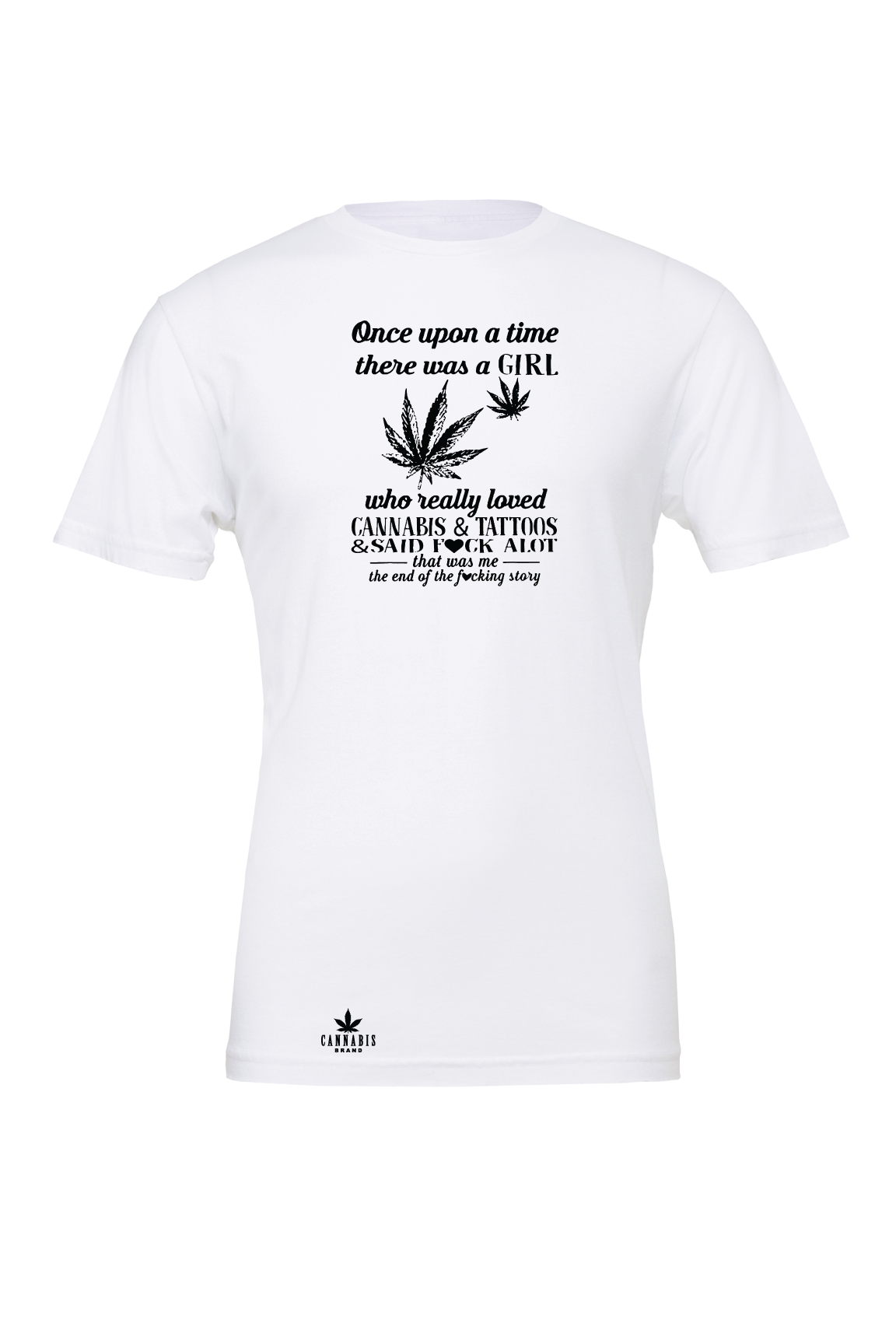 Cannabis Brand Once Upon A time There Was A Girl T-Shirt