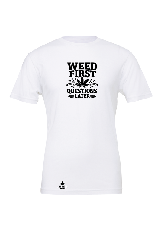 Cannabis Brand Weed First Questions Later T-Shirt