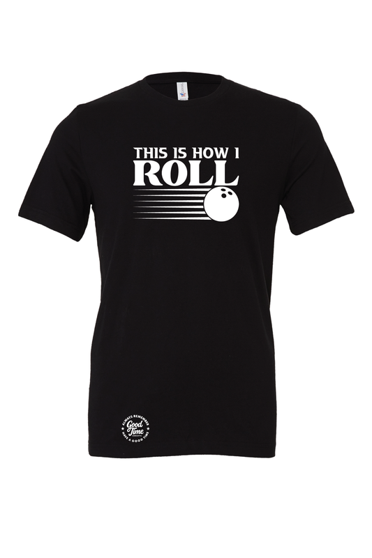 GOOD TIME Concepts This Is How I Roll Bowling T-Shirt