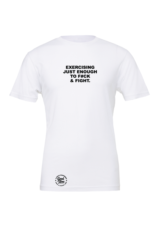 GOOD TIME Concepts Exercising Just Enough To F#ck And Fight T-Shirt