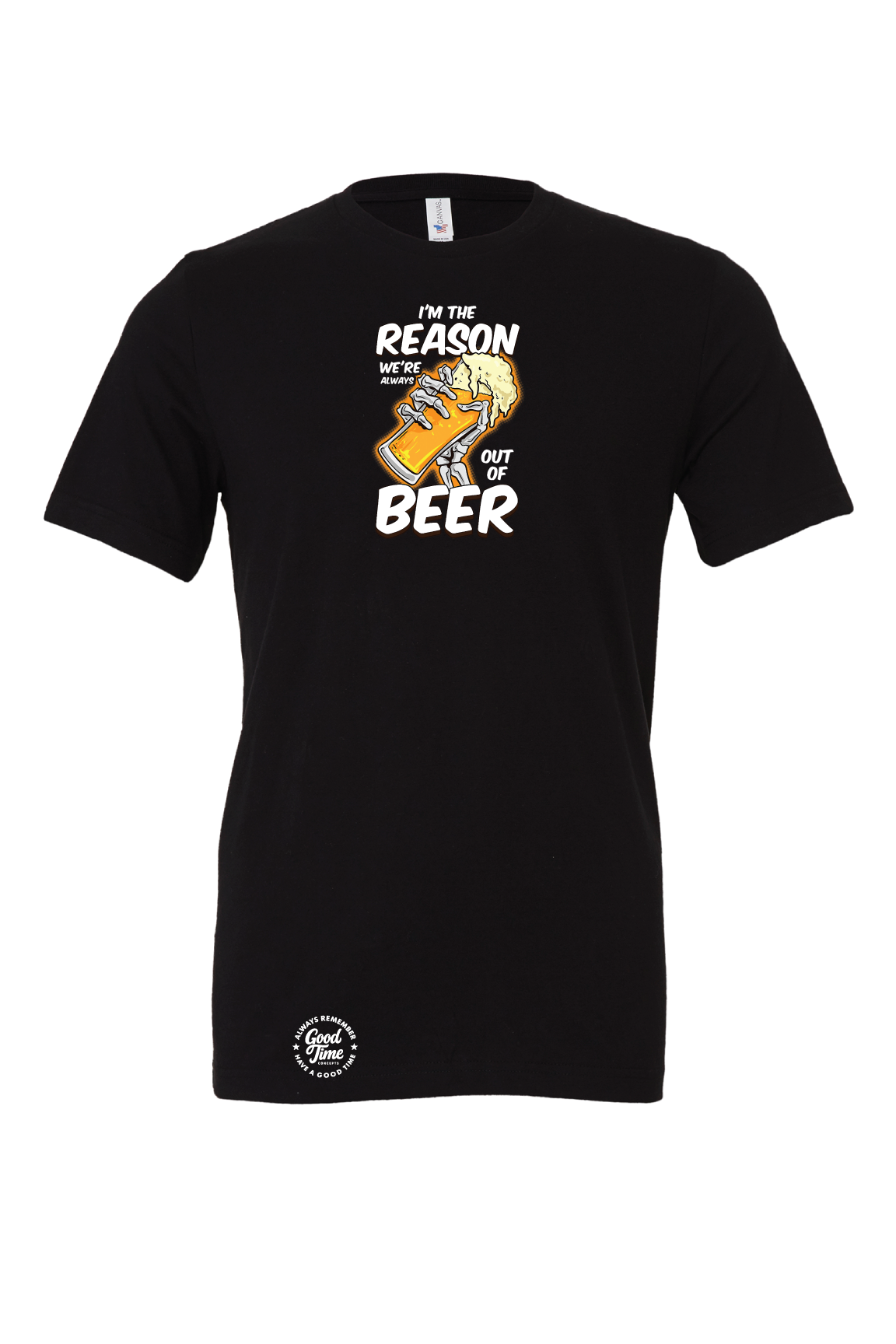 GOOD TIME Concepts Im The Reason Were Always Out Of Beer T-Shirt