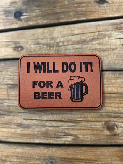 I WILL DO IT! FOR A BEER - VELPATCH 3" x 2" inch Velcro Patch