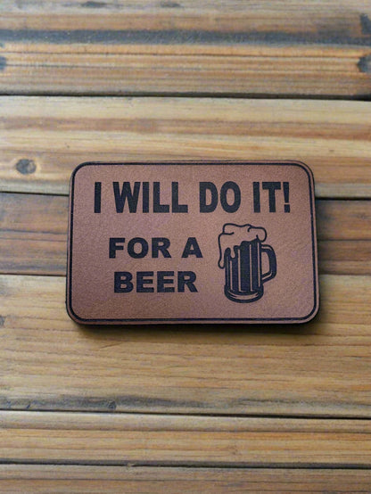 I WILL DO IT! FOR A BEER - VELPATCH 3" x 2" inch Velcro Patch