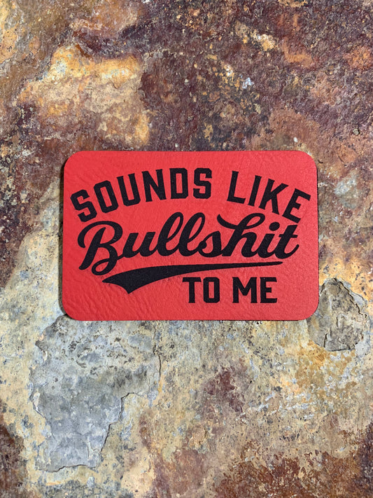 Sounds Like Bullshit To Me - VELPATCH 3" x 2" inch Velcro Patch