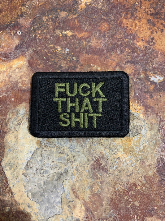 FUCK THAT SHIT - Embroidered - VELPATCH 3" x 2" inch Hook Backed Patch
