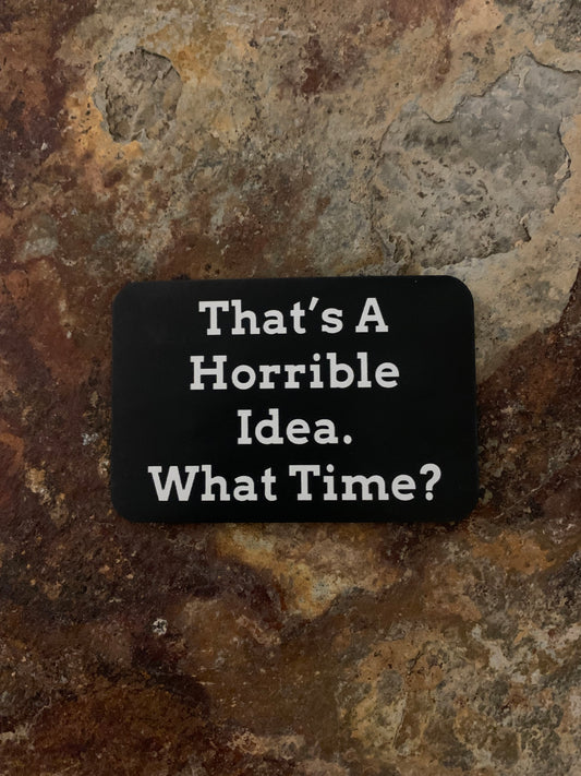 That's A Horrible Idea. What Time? DTF - VELPATCH 3" x 2" inch Hook Backed Patch