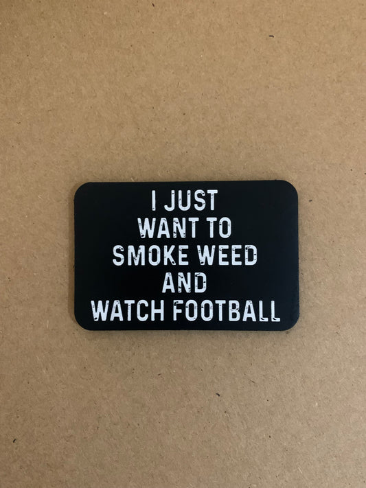 Cannabis Brand I Just Want To Smoke Weed And Watch Football DTF - VELPATCH 3" x 2" inch Hook Backed Patch