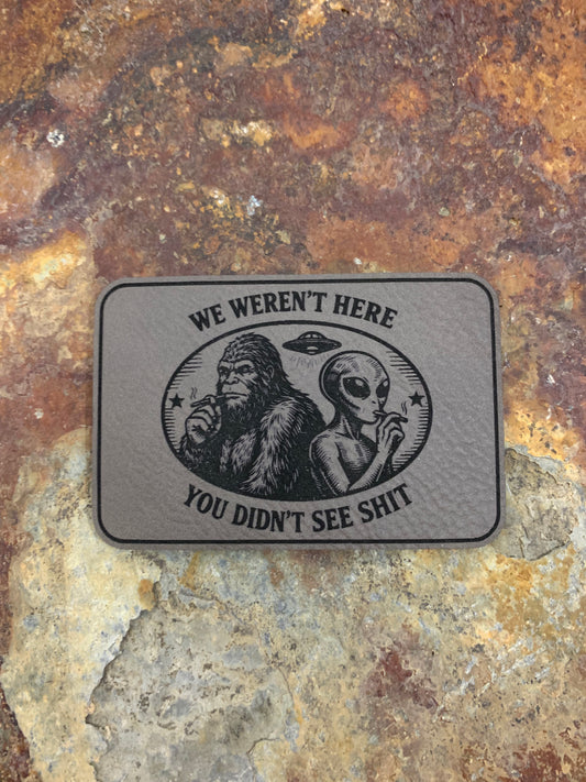 We Weren't Here You Didn't See Shit - VELPATCH 3" x 2" inch Hook Backed Patch