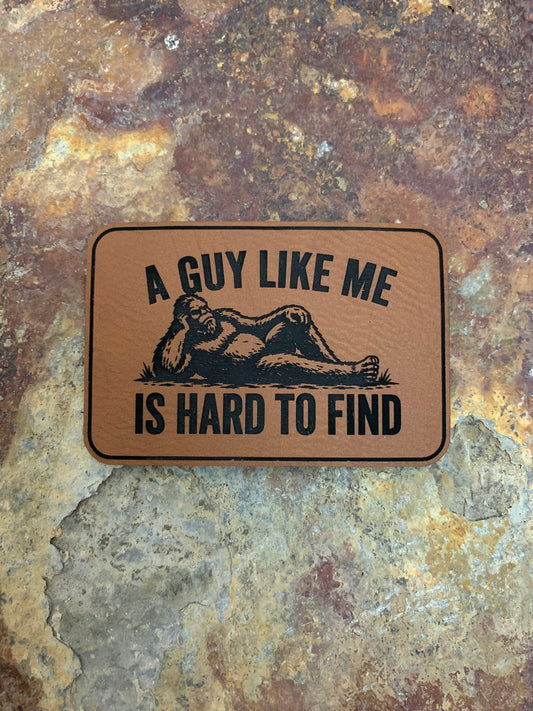 A Guy Like Me Is Hard To Find Bigfoot - VELPATCH 3" x 2" inch Hook Backed Patch