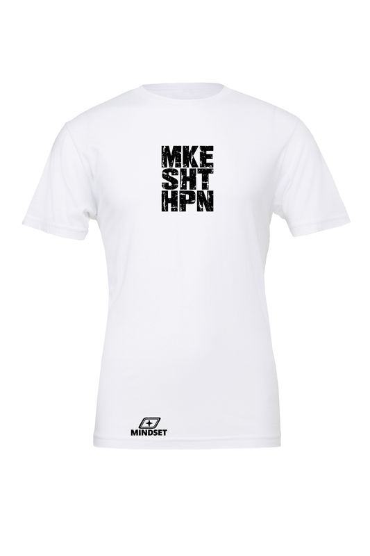 Positive Mindset Make Shit Happen T-Shirt