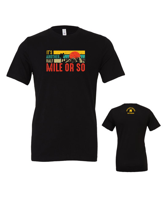 Nature Bound Outdoor Its Another Half Mile Or So T-Shirt