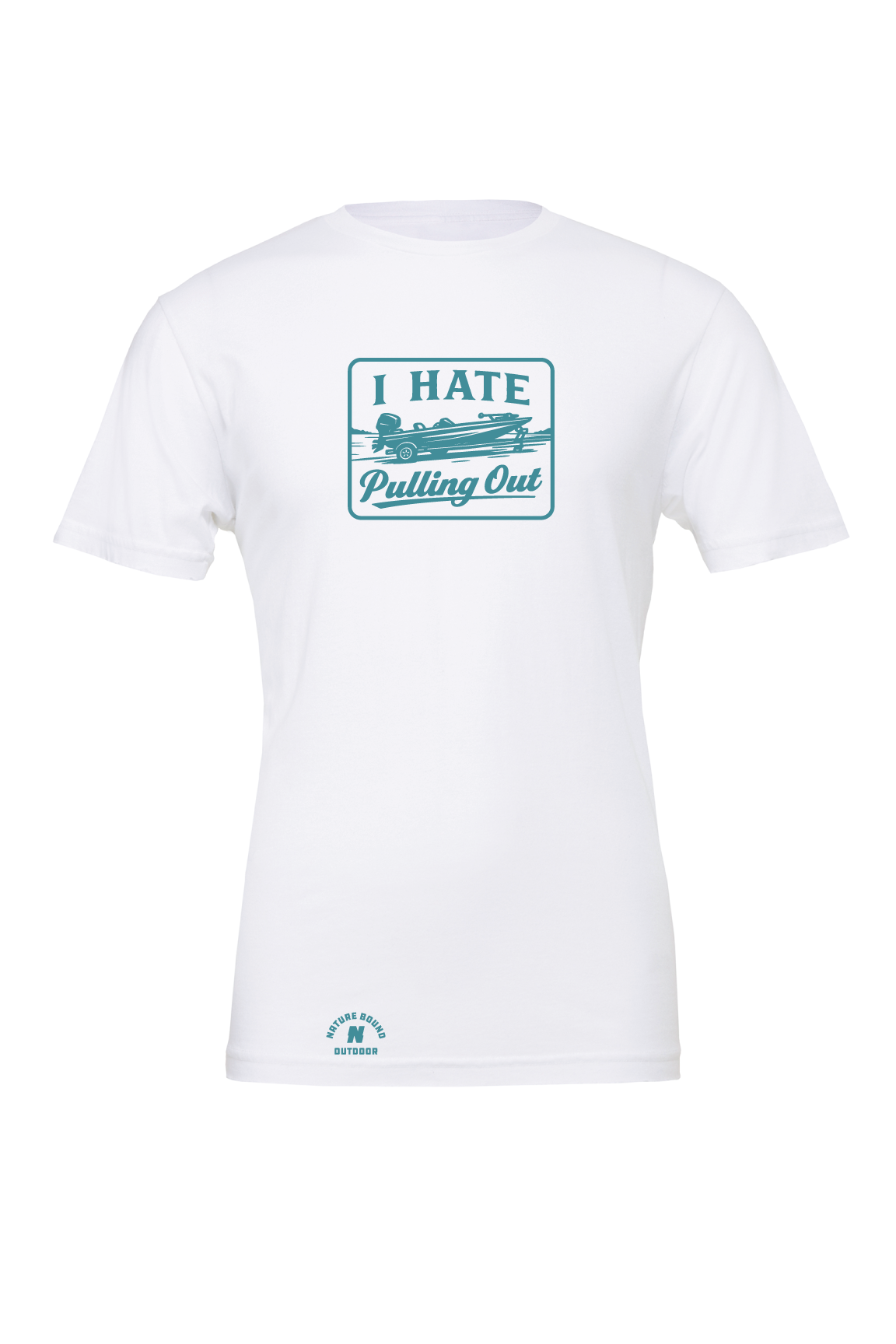 Nature Bound Outdoor I Hate Pulling Out Boat T-Shirt