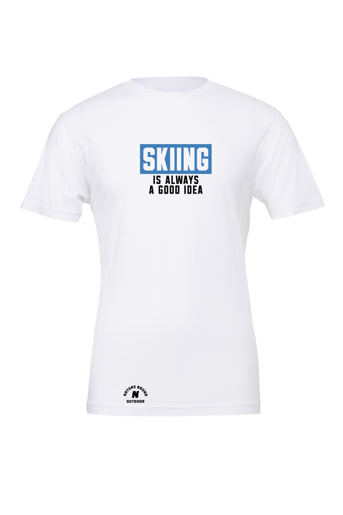 Nature Bound Outdoor Skiing Is Always A Good Idea T-Shirt