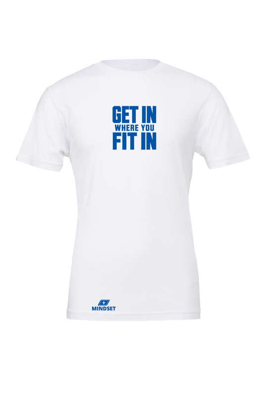 Positive Mindset Get In Where You Fit In T-Shirt