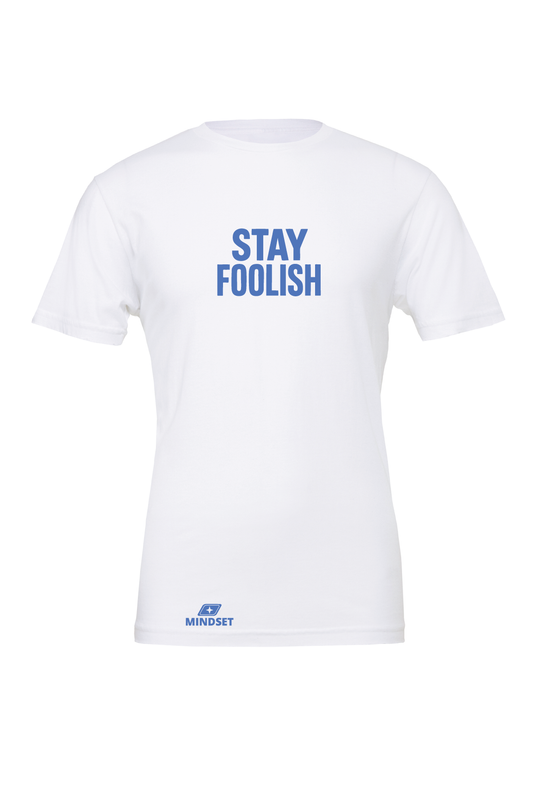 Positive Mindset Stay Foolish T-Shirt