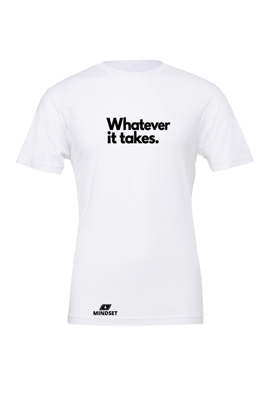 Positive Mindset Whatever It Takes T-Shirt
