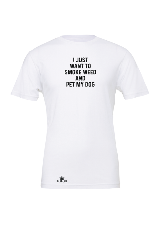 Cannabis Brand I Just Want To Smoke Weed And Pet My Dog T-Shirt
