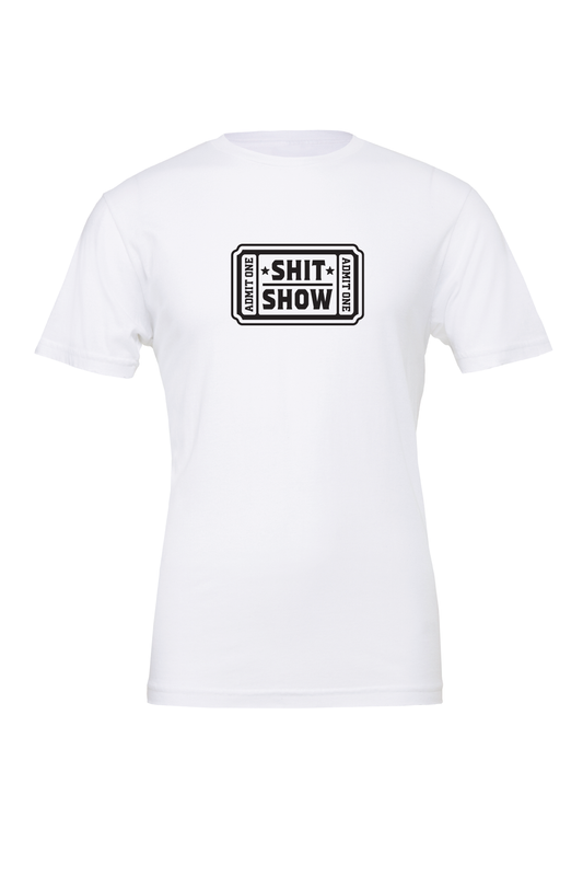Shit Show Admit One T-Shirt