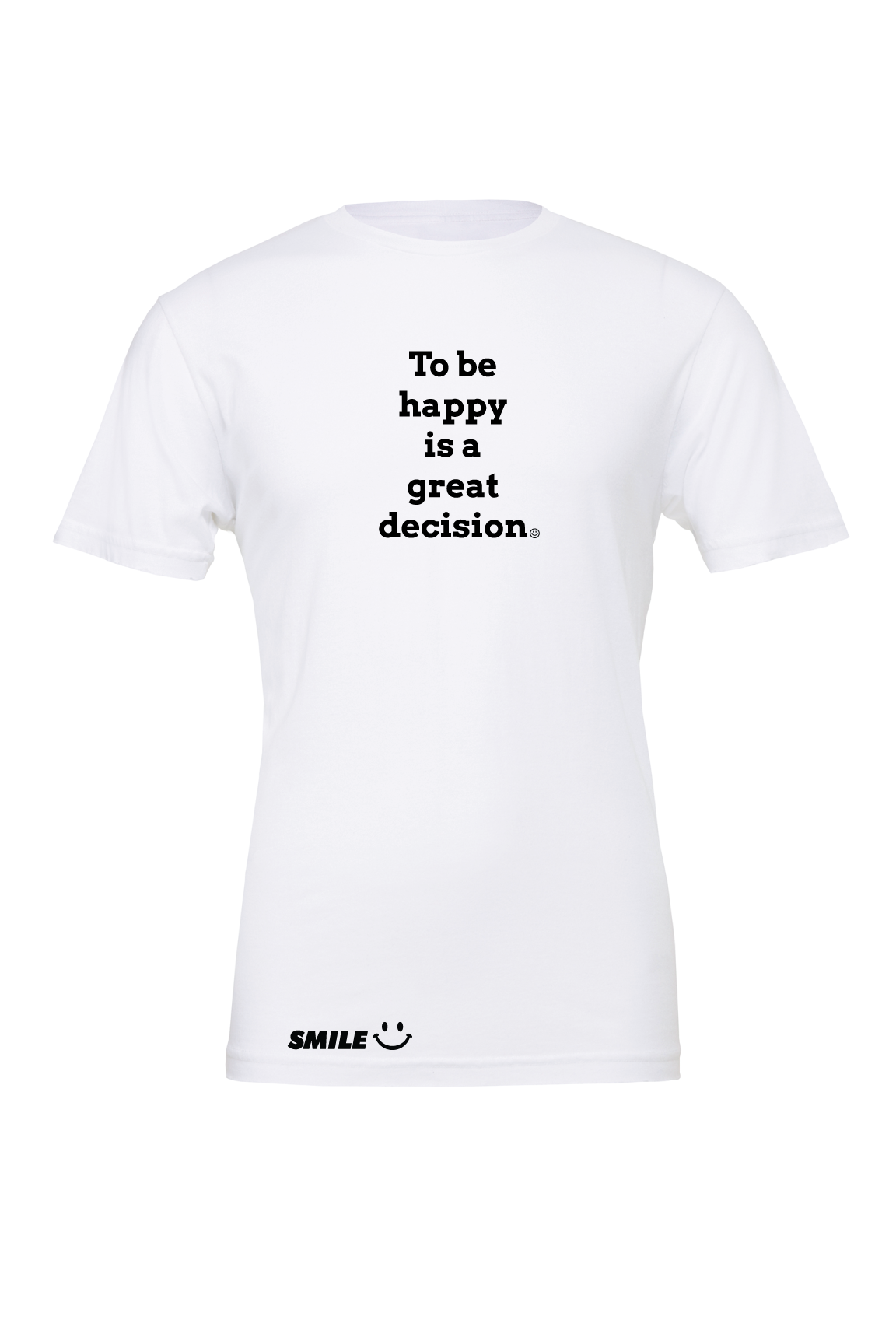Smile Clothing To Be Happy Is A Great Decision T-Shirt