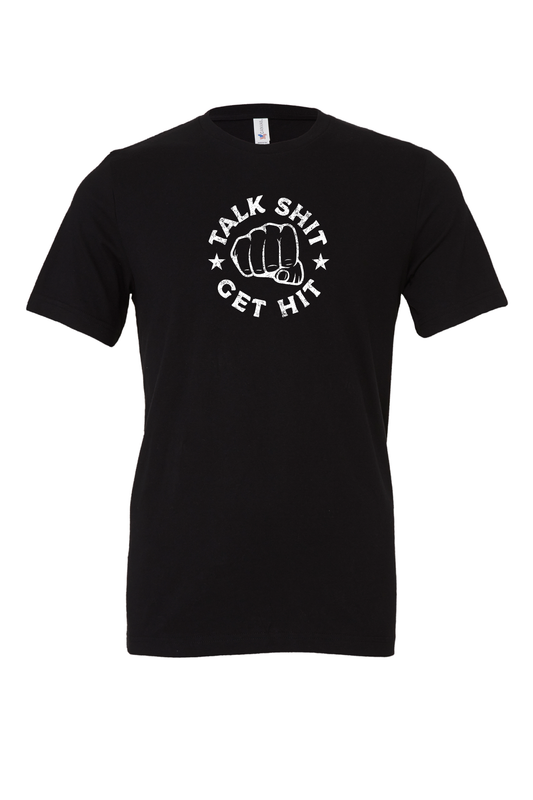 Talk Shit Get Hit T-Shirt