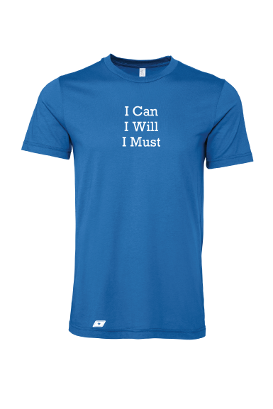 I Can I Will I Must T-Shirt